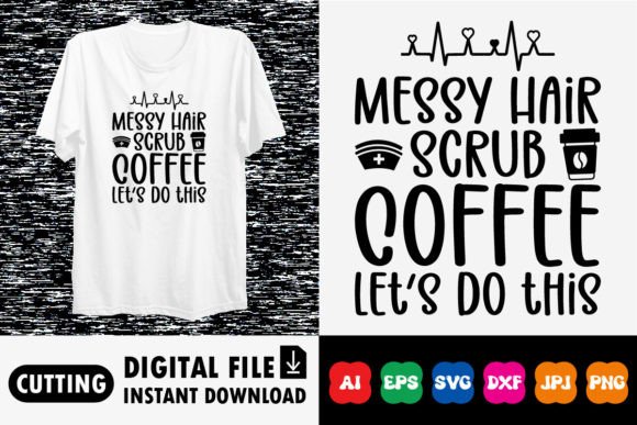 Messy Hair Scrub Coffee: Graphics for T-Shirt Designs