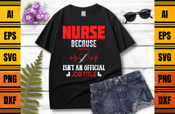 Nurse Because Superhero Graphics & Print Templates