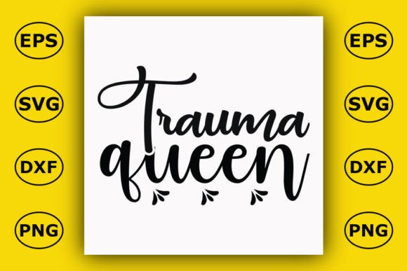 Trauma Queen Graphics for T-Shirt Designs